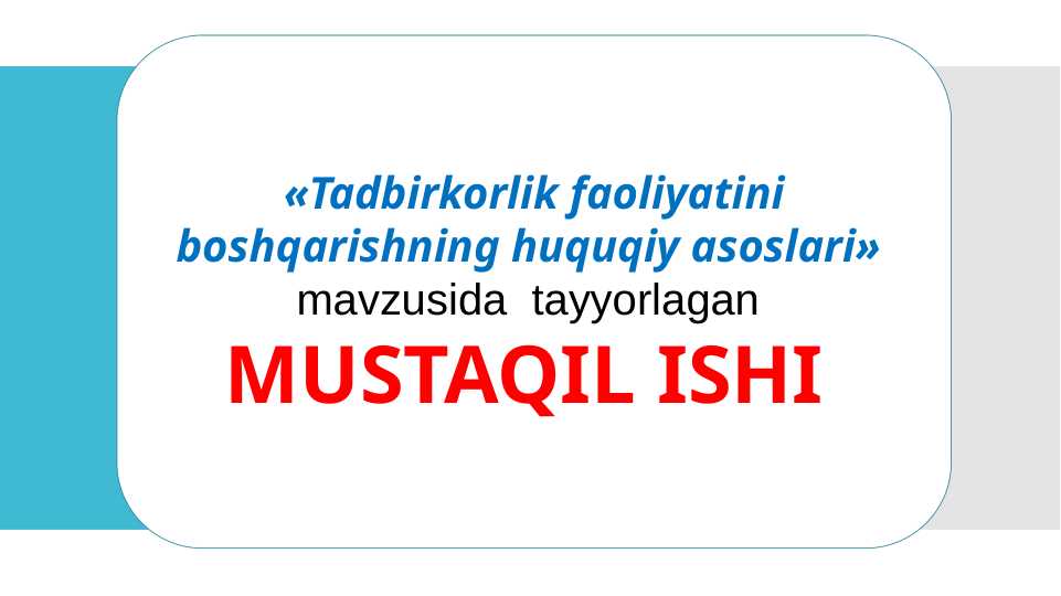 Tadbirkorlik faoliyatini boshqarishning huquqiy asoslari