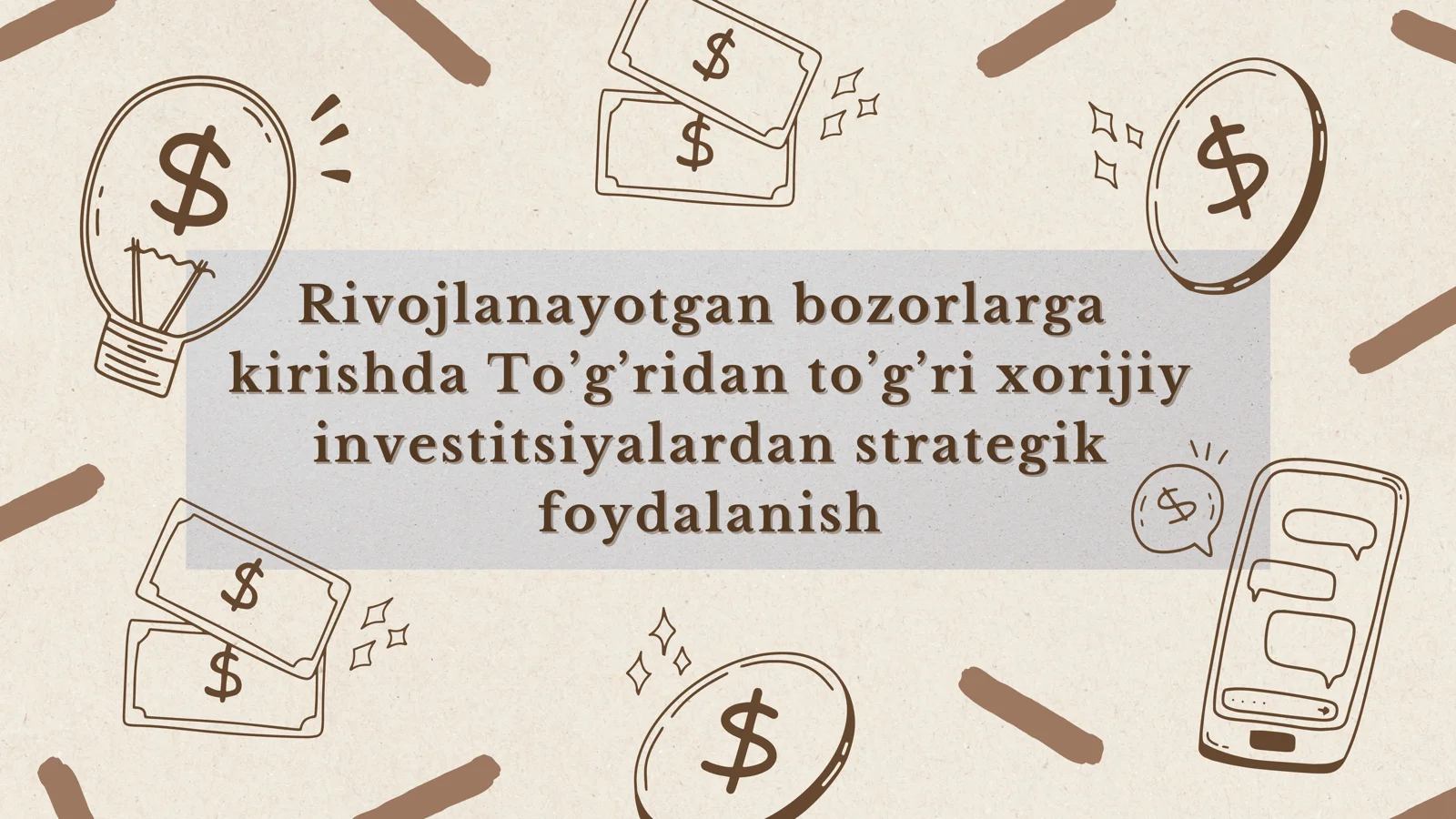 Rivojlanayotgan bozorlarga  kirishda To’g’ridan to’g’ri xorijiy investitsiyalardan strategik foydalanish