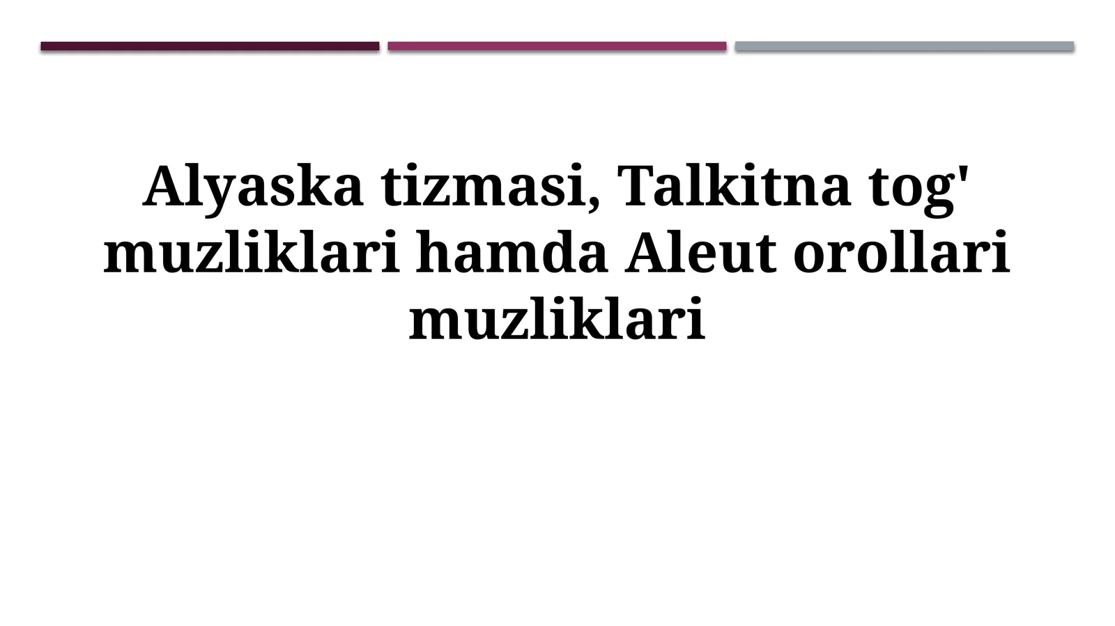 Alyaska tizmasi, Talkitna tog' muzliklari hamda Aleutorollarimuzliklari