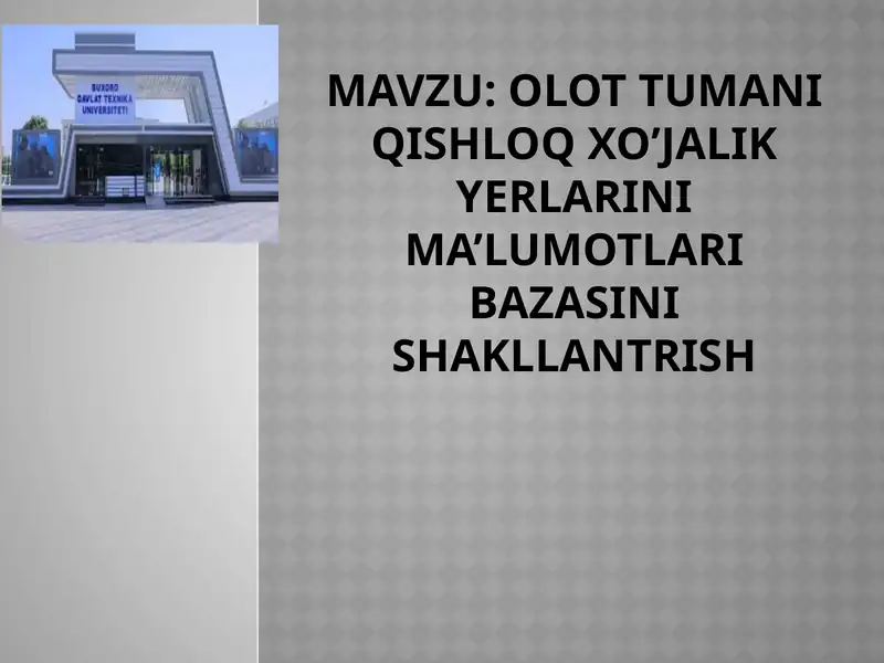 Olottumani qishloq xo’jalik yerlarini ma’lumotlari bazasini shakllantirish