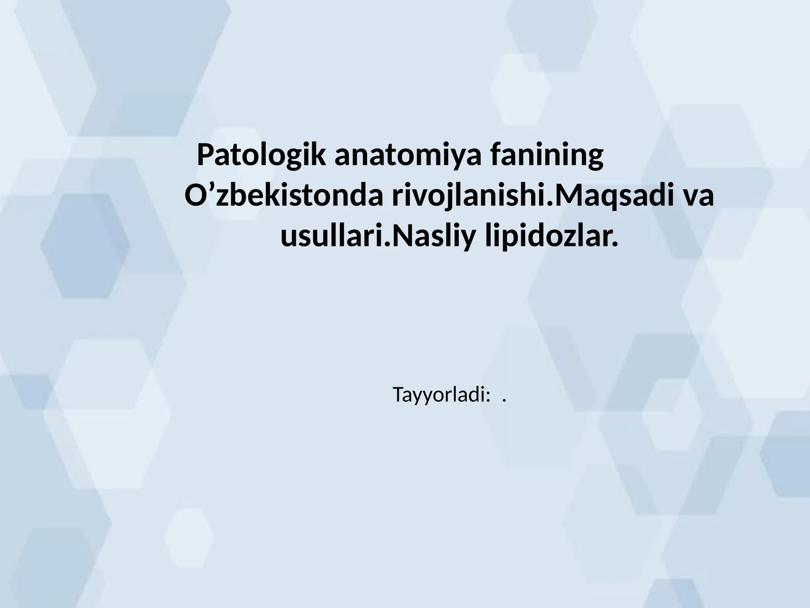 Patologik anatomiya fanining O’zbekistonda rivojlanishi.Maqsadi va usullari.Nasliy lipidozlar