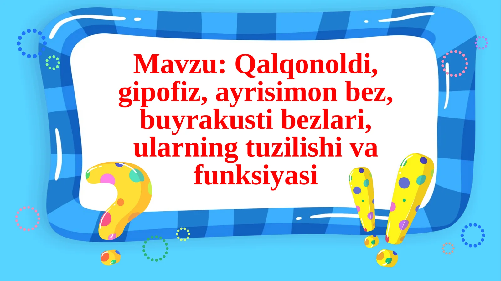 Qalqonoldi, gipofiz, ayrisimonbez, buyrak ustibezlari