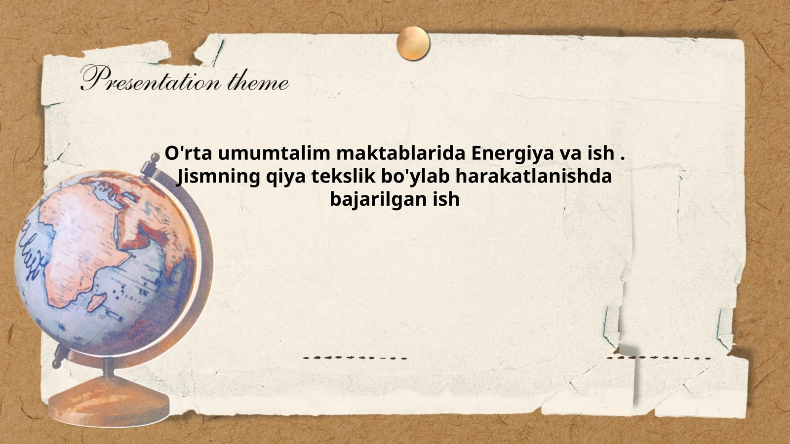Energiya va ish. Jismning qiya tekslik bo'ylab harakatlanishda bajarilgan ish