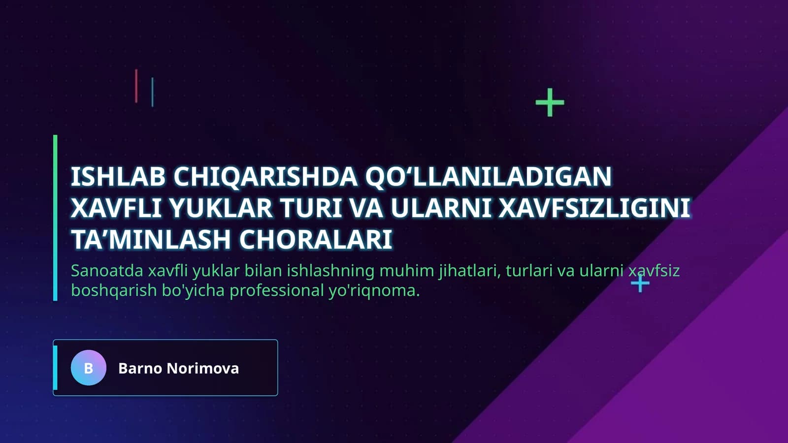 Ishlab chiqarishda qoʻllaniladigan xavfli yuklar turi va ularni xavfsizligini taʼminlash choralari