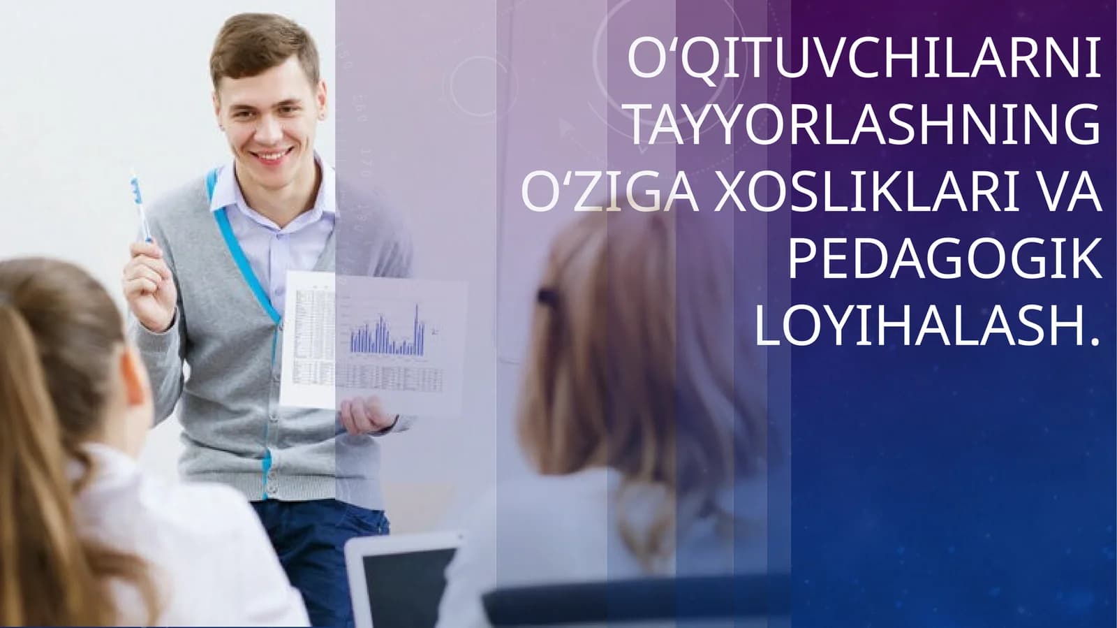 Oʻqituvchilarni tayyorlashning oʻziga xosliklari va pedagogik loyihalash