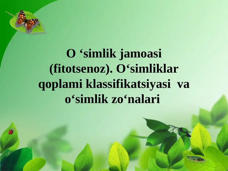 O ‘simlik jamoasi (fitotsenoz). Oʻsimliklar qoplami klassifikatsiyasi  va oʻsimlik zoʻnalari