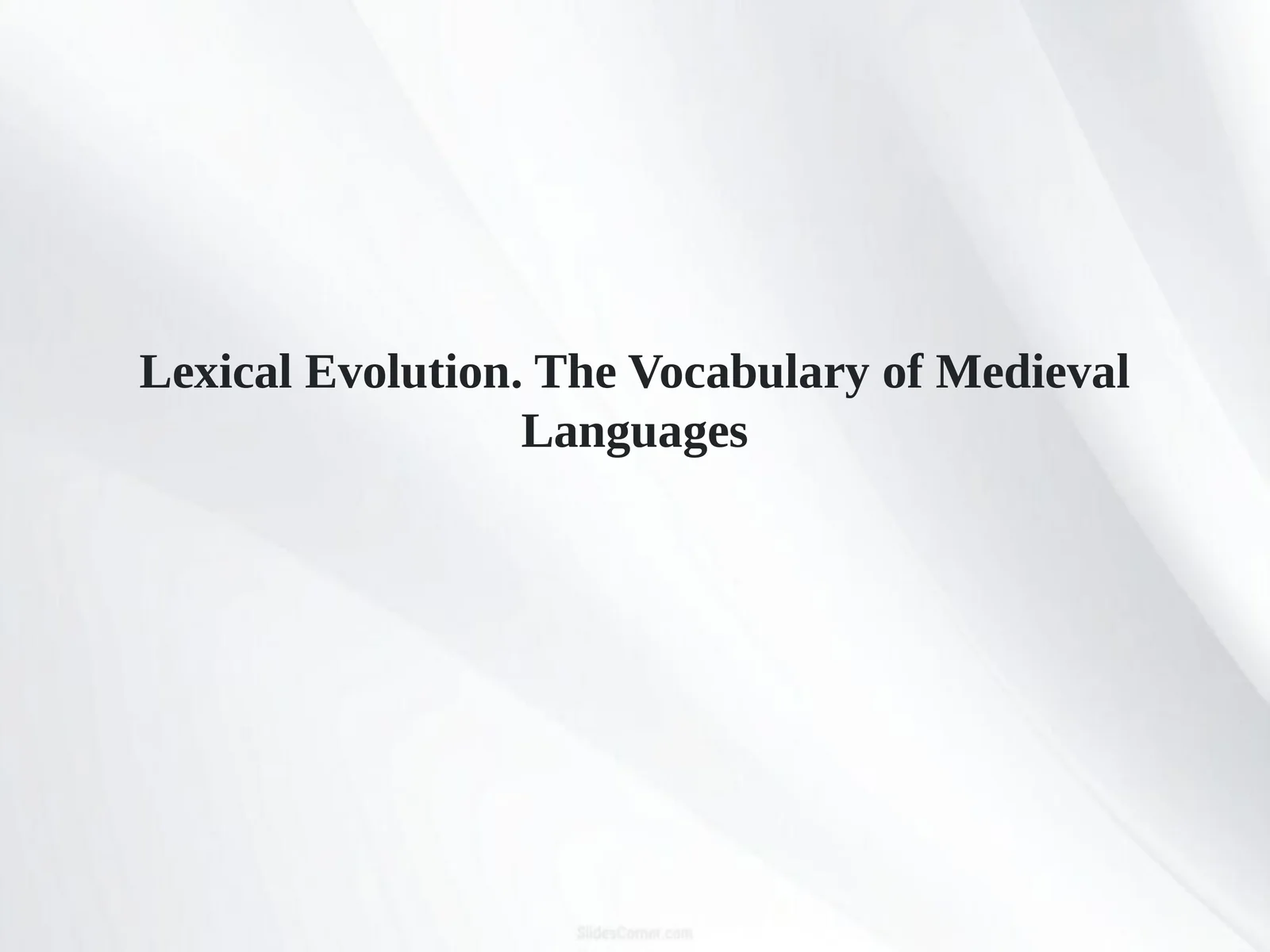 Lexical Evolution.The Vocabulary of Medieval Languages