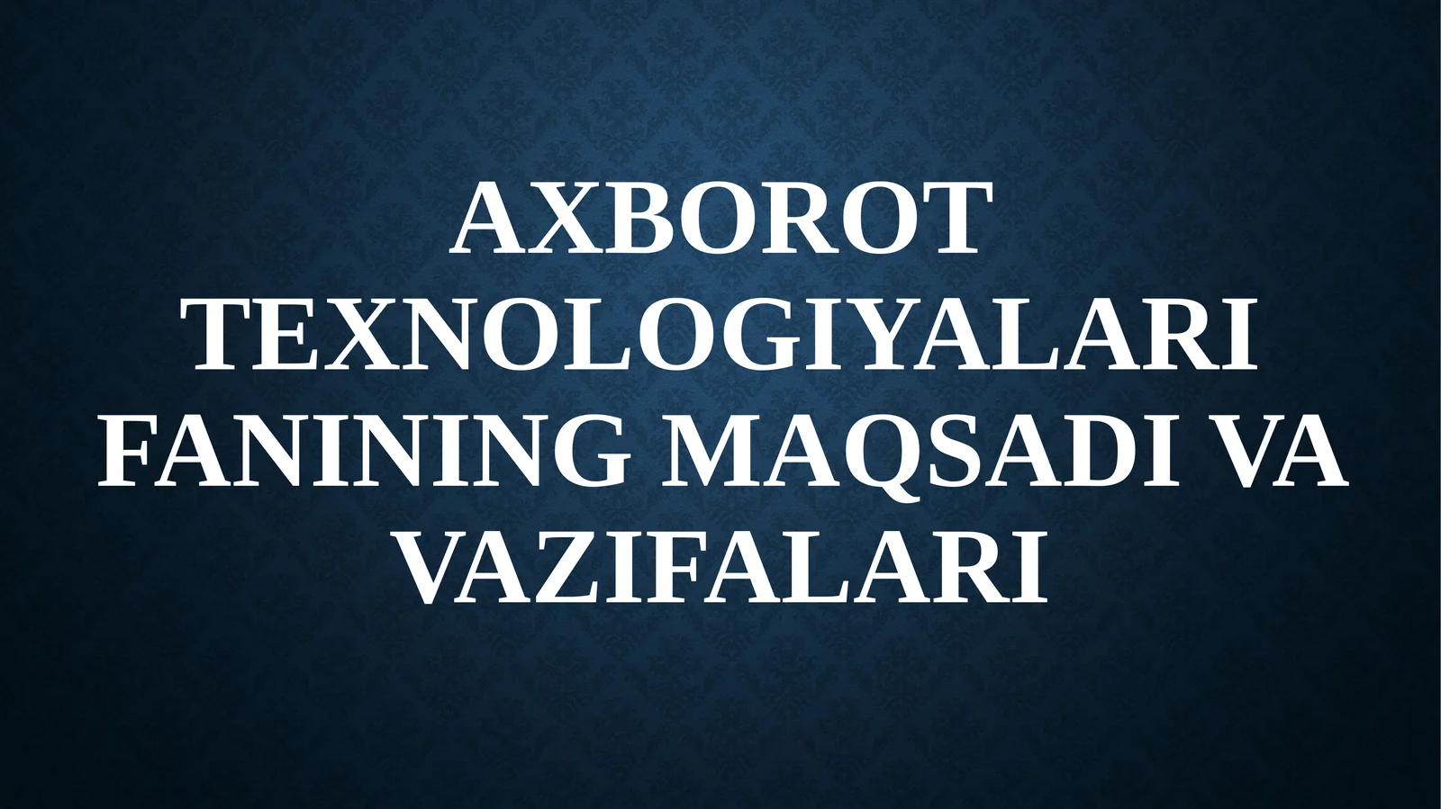 Axborot texnologiyalari fanining maqsadi va vazifalari