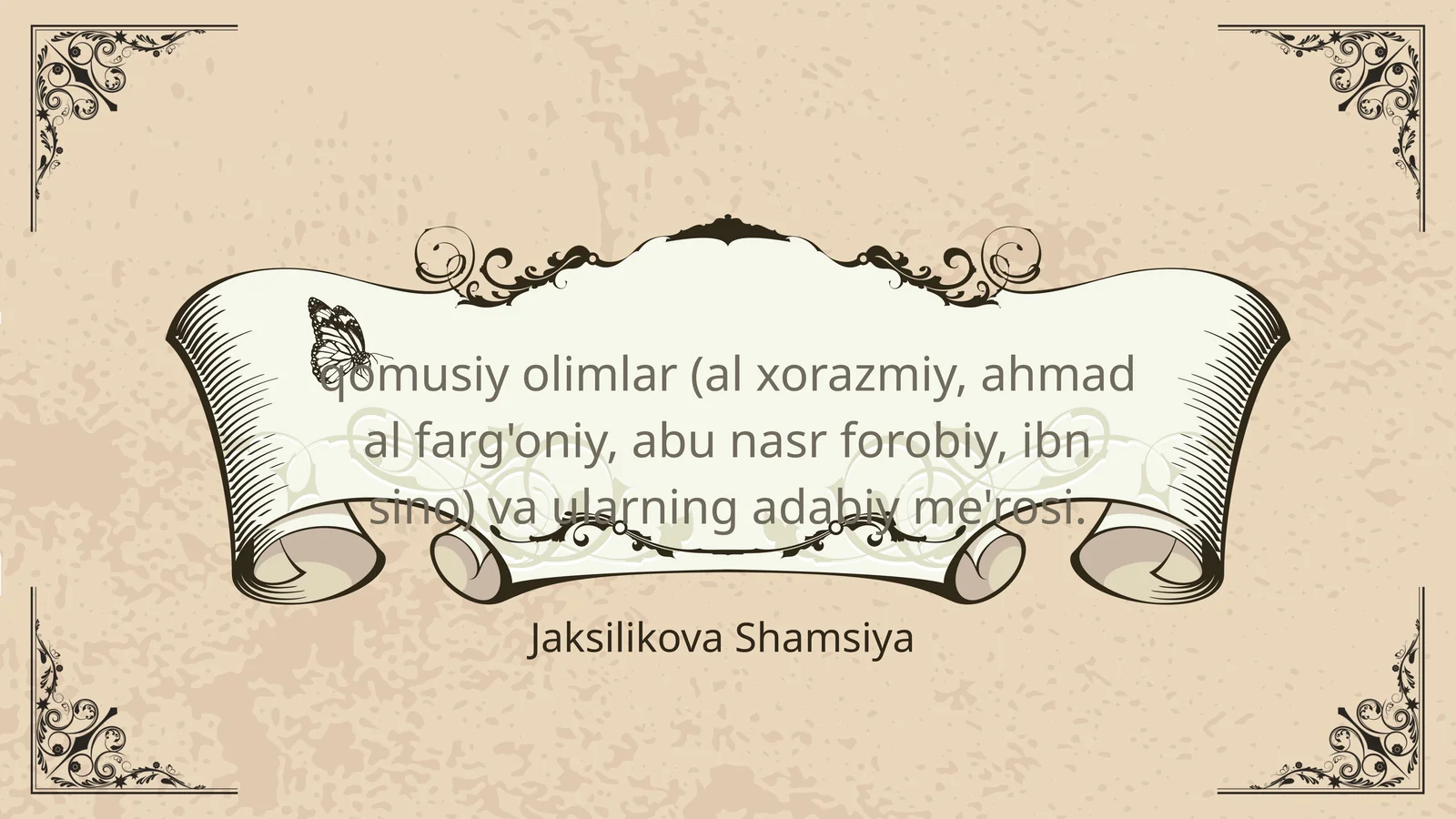 QOMUSIY OLIMLAR (AL XORAZMIY, AHMAD AL FARGONIY, ABU NASR FOROBIY, IBN SINO) VA ULARNING ADABIY MEROSI