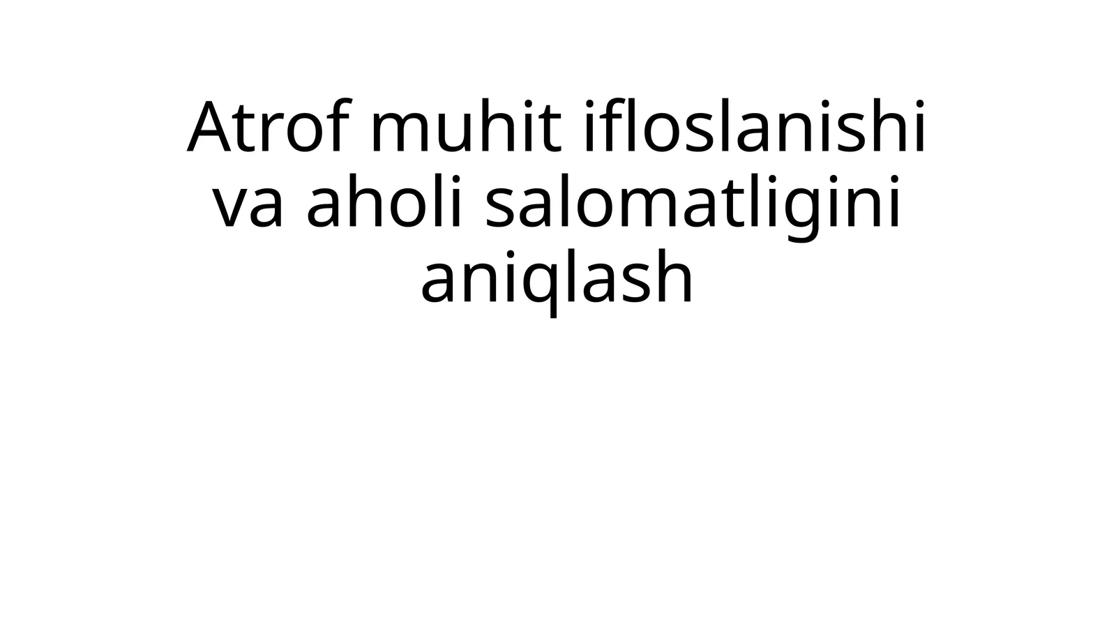Atrof muhit ifloslanishi va aholi salomatligini aniqlash
