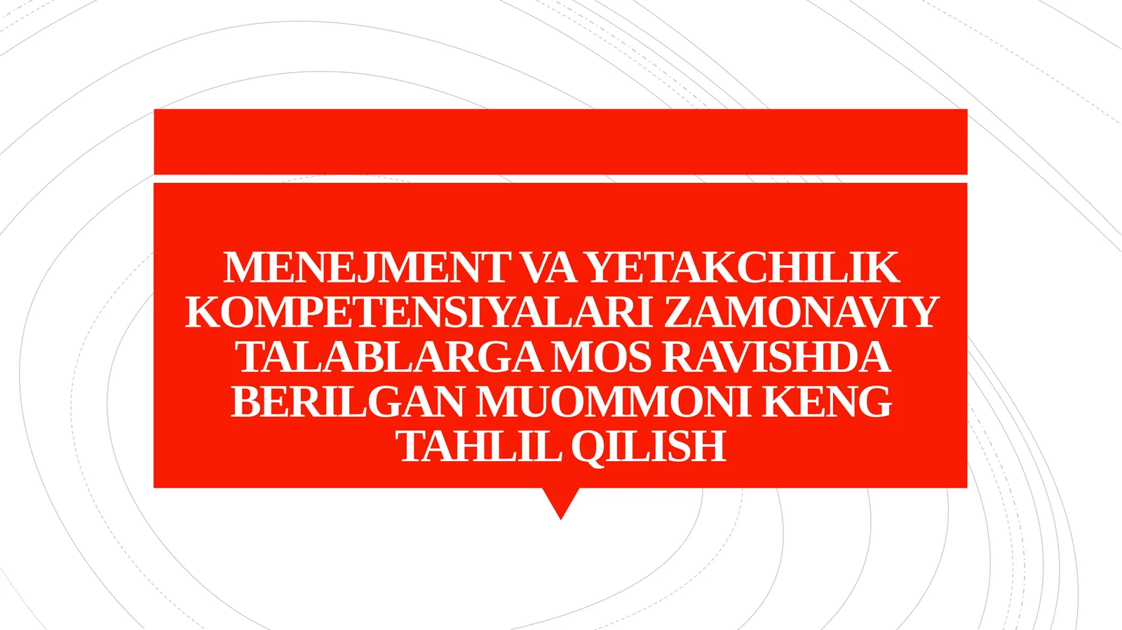 MENEJMENT VA YETAKCHILIK KOMPETENSIYALARI ZAMONAVIY TALABLARGA MOS RAVISHDA BERILGAN MUOMMONI KENG TAHLIL QILISH