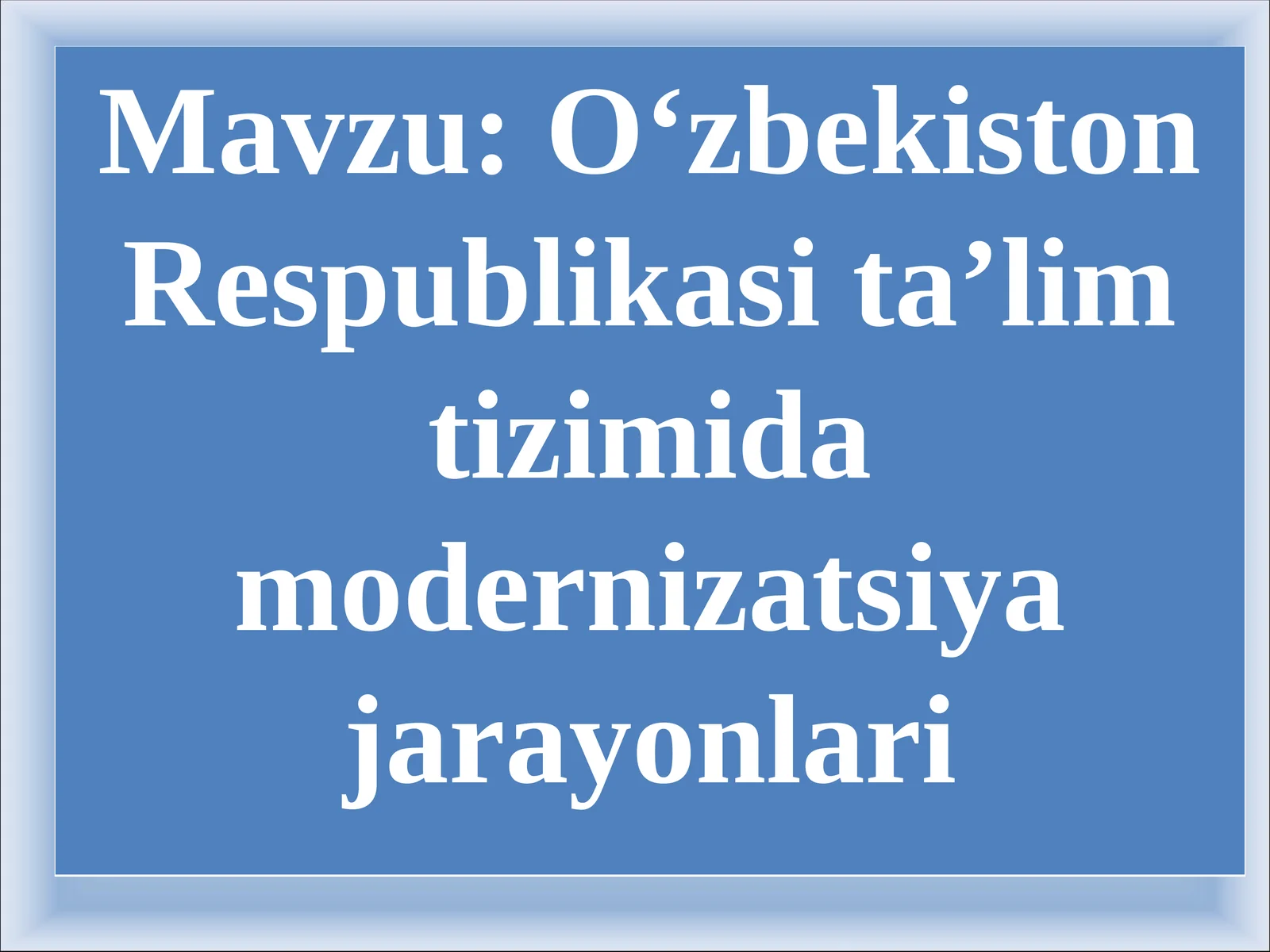 O‘zbekiston Respublikasi ta’lim tizimida modernizatsiya jarayonlari