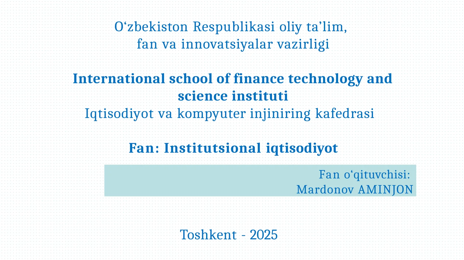 Institutsional iqtisodiyot faniga kirish. Institutlar va ularning jamiyat rivojlanishidagi roli. O’yinlarni nazariyasi va o’zarohamkorliklarni modellashtirish
