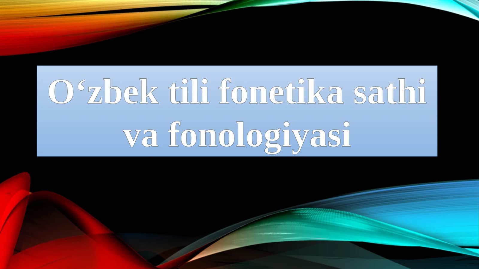 O‘zbek tili fonetika sathi va fonologiyasi