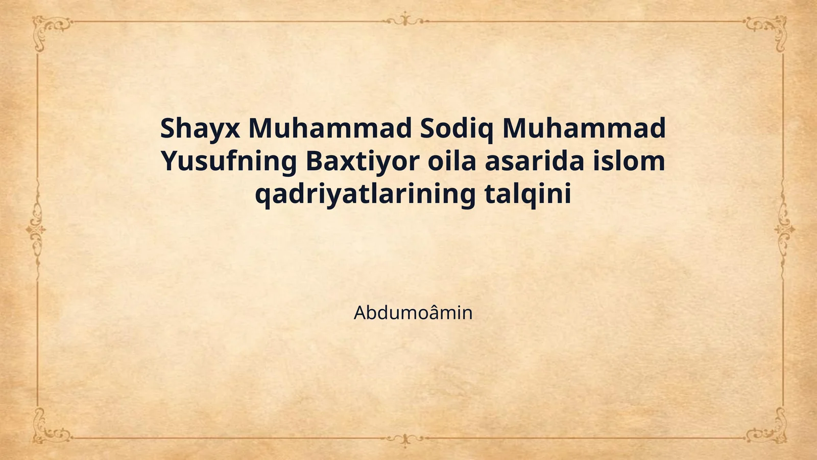 Shayx Muhammad Sodiq Muhammad Yusufning Baxtiyor oila asarida islom qadriyatlarining talqini