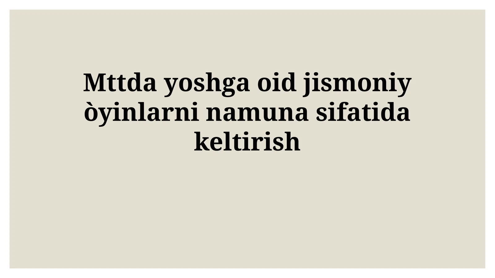 Mttda yoshga oid jismoniy òyinlarni namunasifatidakeltirish