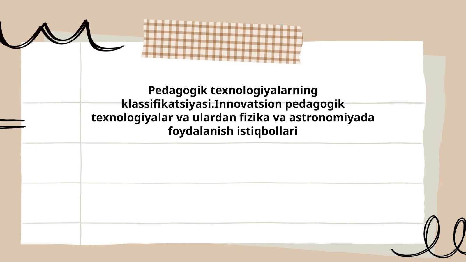 Pedagogik texnologiyalarning klassifikatsiyasi.Innovatsion pedagogik texnologiyalar va ulardan fizika va astronomiyada foydalanish istiqbollari