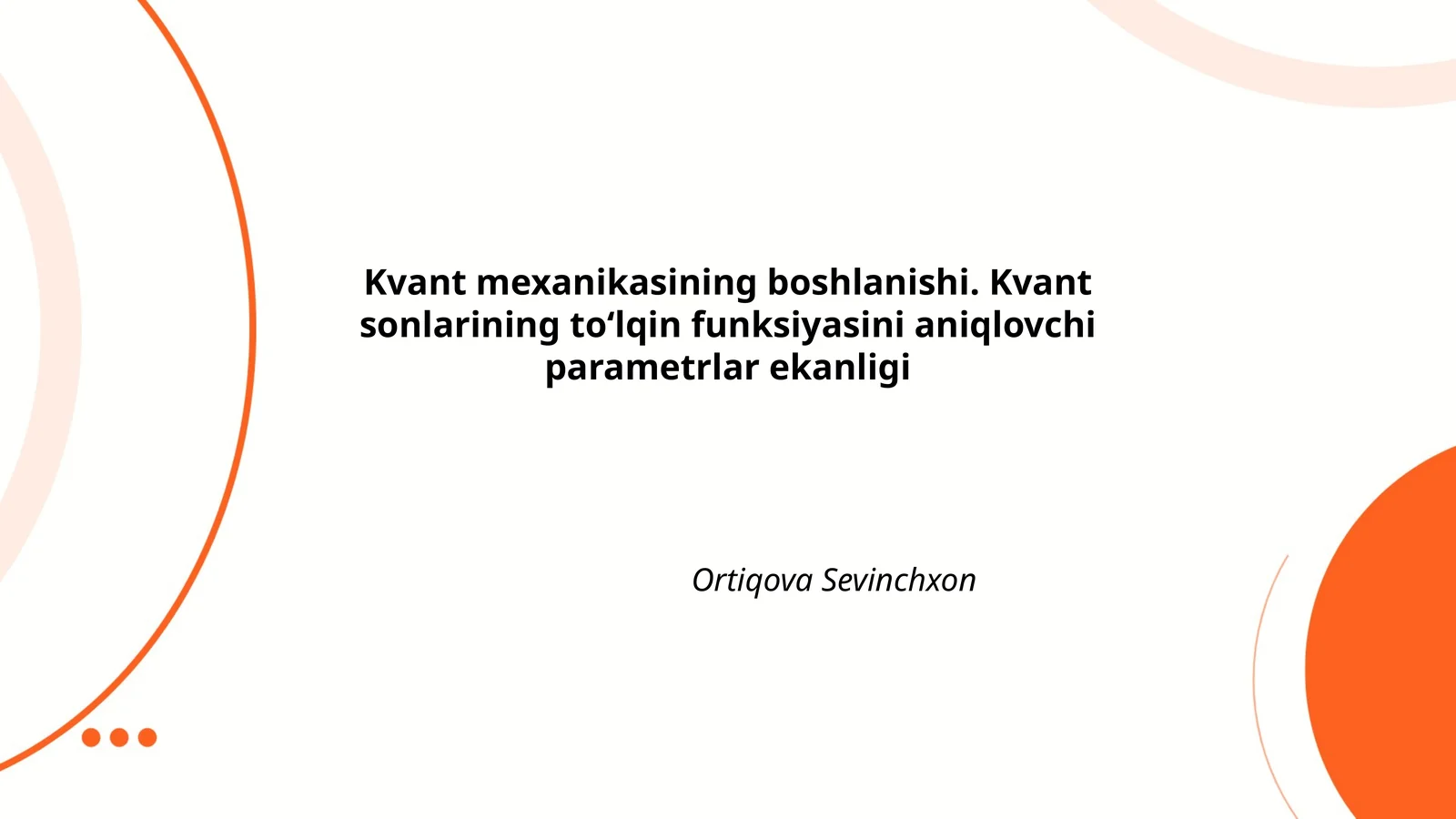 Kvant mexanikasining boshlanishi. Kvant sonlarining toʻlqin funksiyasini aniqlovchi parametrlar ekanligi