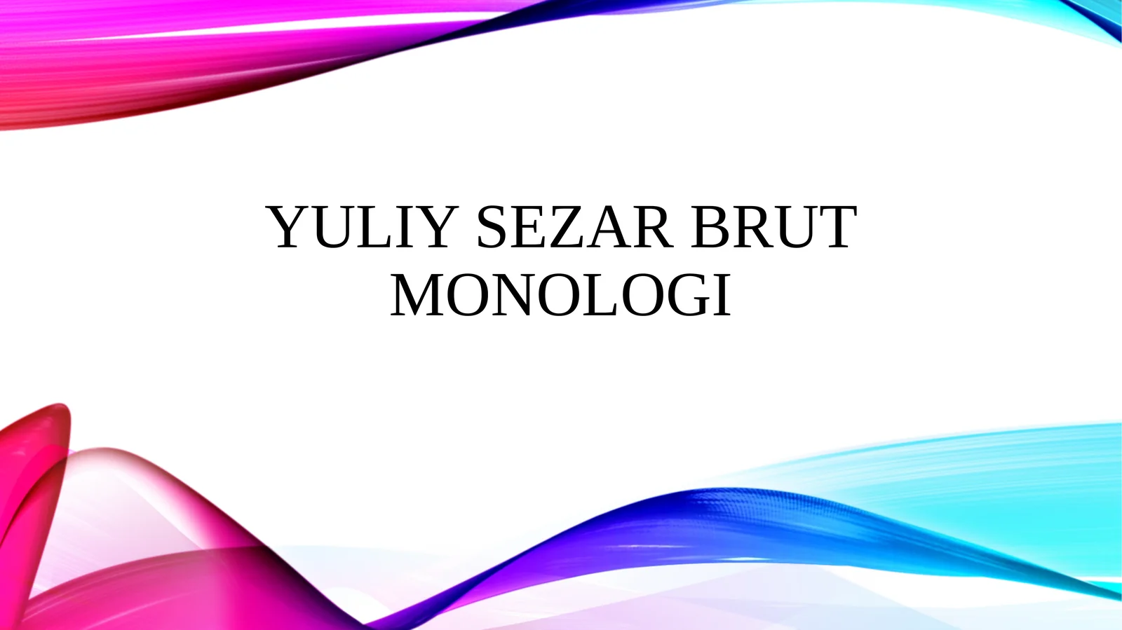 Yuliy Sezar Brut monologi