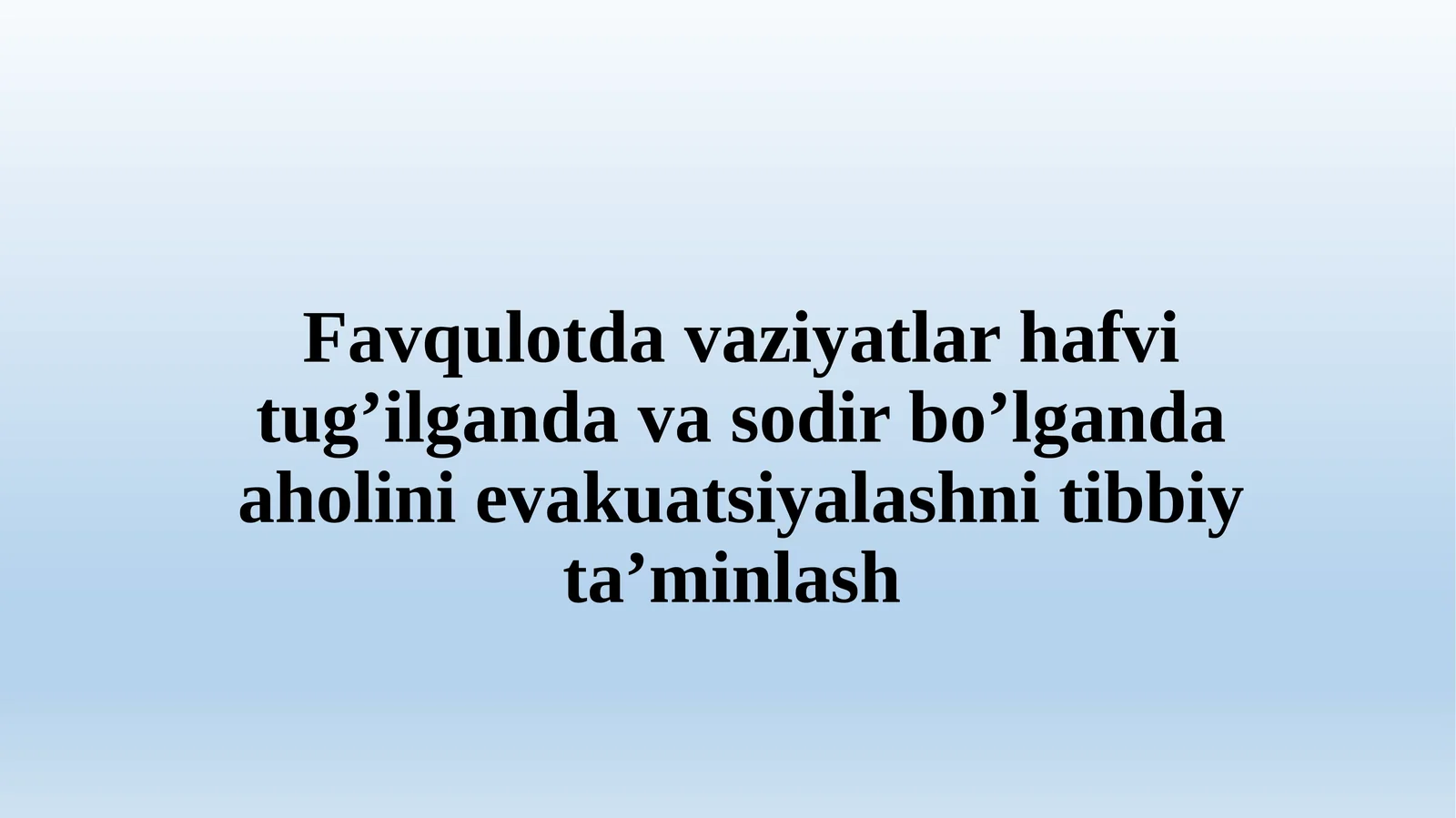 Favqulodda vaziyatlar havfi tugʻilganda va sodir boʻlganda aholini evakuatsiyalashni tibbiy ta'minlash