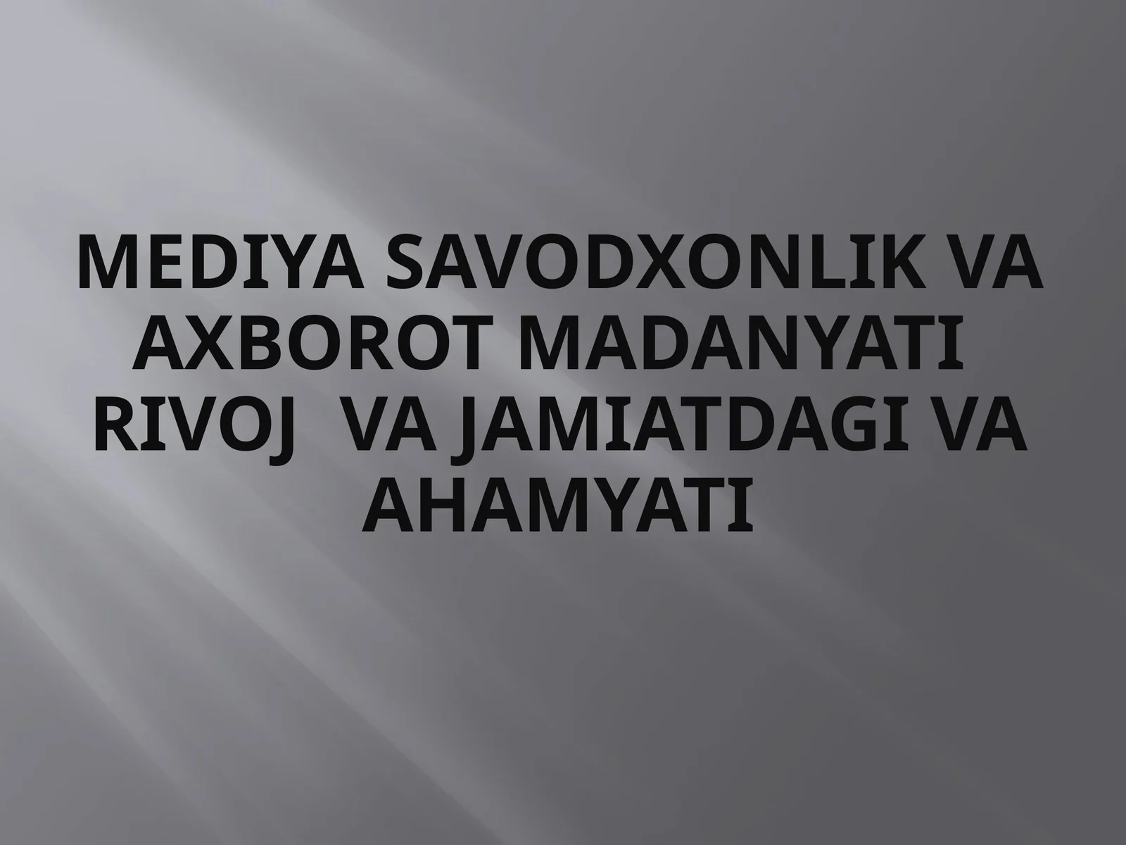 Mediya savodxonlik va axborot madaniyati rivoji hamda jamiatdagi ahamyati