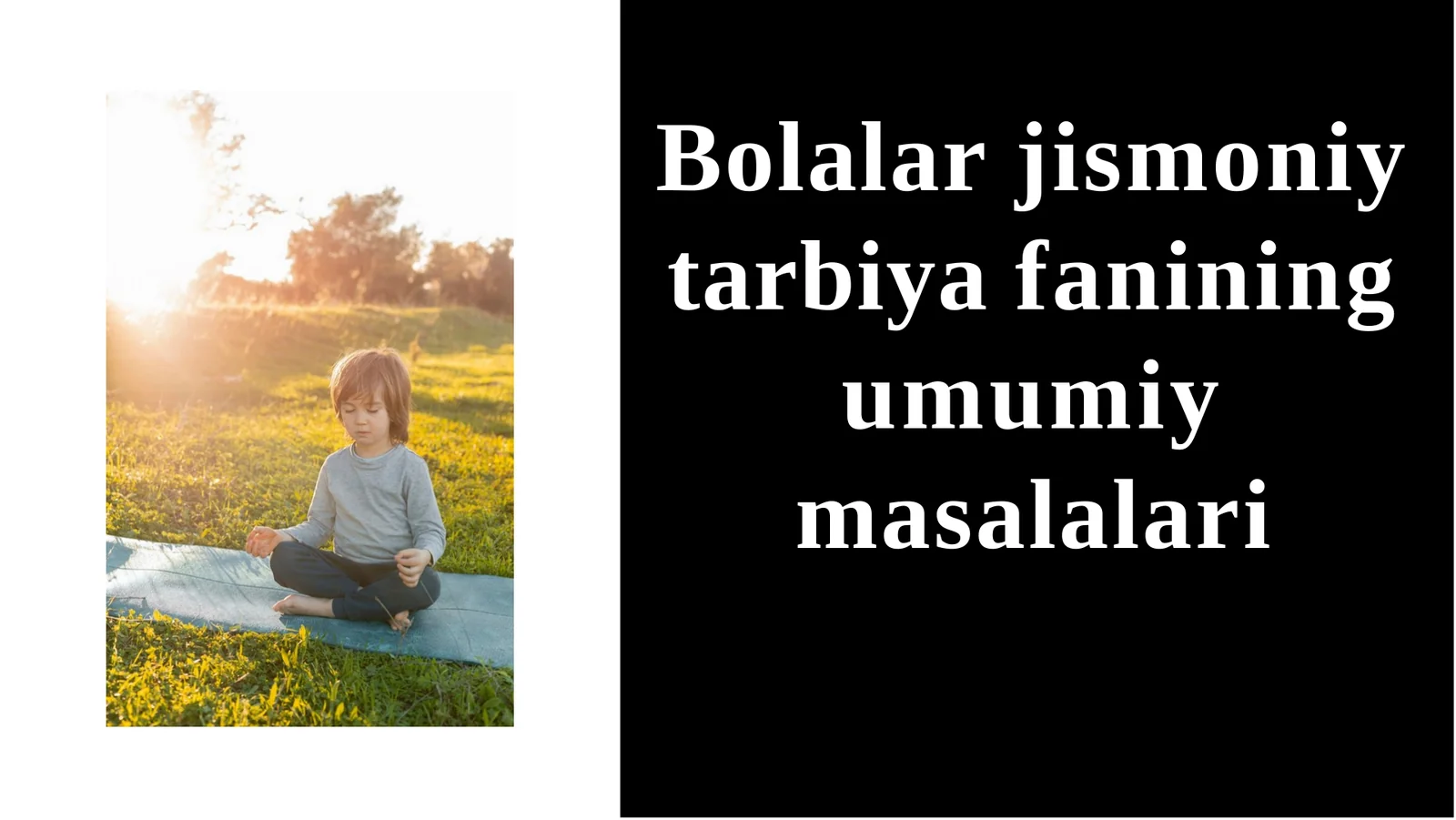 Bolalar jismoniy tarbiya fanining umumiy masalalari