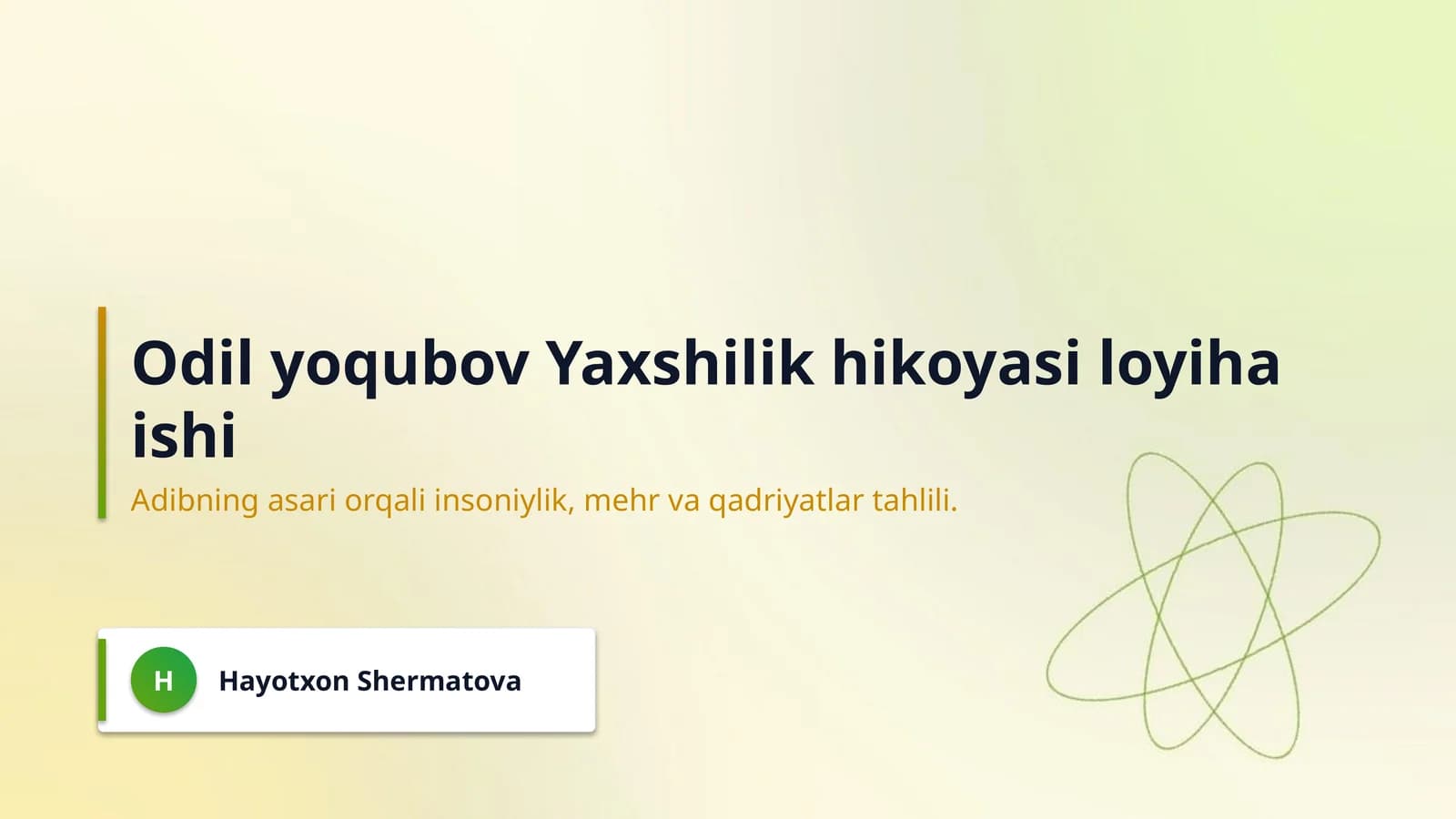 Odil yoqubov Yaxshilik hikoyasi loyiha ishi