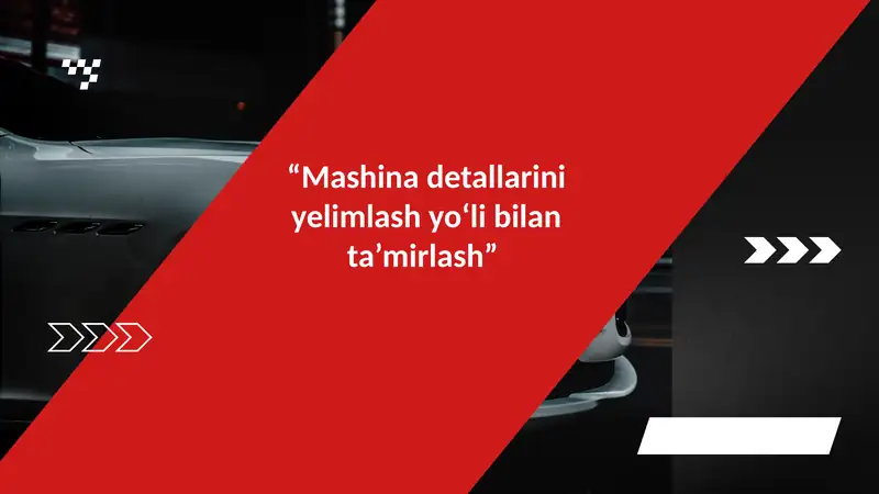 “Mashina detallarini yelimlash yo‘li bilan ta’mirlash”