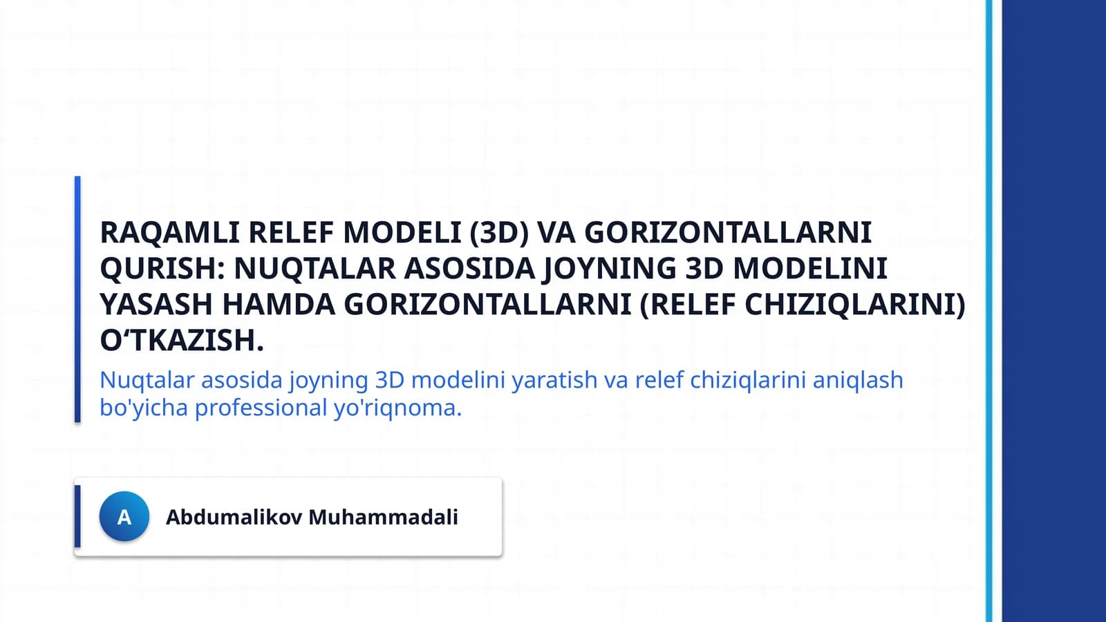 Raqamli relef modeli (3D) va gorizontallarni qurish: Nuqtalar asosida joyning 3D modelini yasash hamda gorizontallarni (relef chiziqlarini) oʻtkazish.
